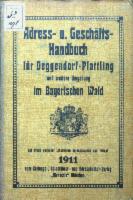 Adress- u. Geschäfts-Handbuch für Deggendorf–Plattling und weitere Umgebung im Bayerischen Wald 1911